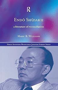 Endö Shüsaku (Nissan Institute/Routledge Japanese Studies) by Mark B. B. Williams