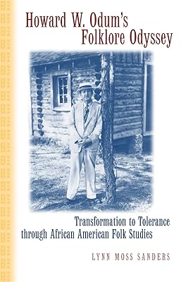 Howard W. Odum's Folklore Odyssey: Transformation to Tolerance through African American Folk Studies