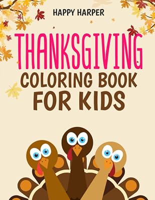 Thanksgiving Coloring Book For Kids: A Fun Turkey Day Coloring Gift Book For Boys and Girls To Show Thanks!