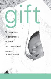Gift: 100 Readings for New Parents by Robert Atwell