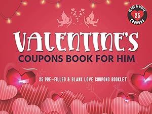 Valentines Coupon Book For Him: 25 Pre-filled and Blank Love Coupons Booklet for Boyfriend, Husband or Couples. Valentines Day Coupon Book for Him. ... Day, Sweetest Day, Birthday or Anniversary.
