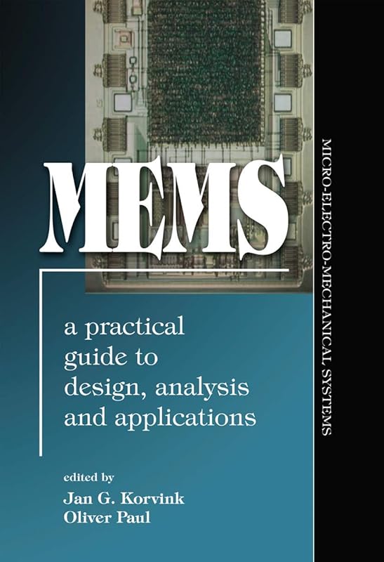 MEMS: A Practical Guide of Design, Analysis, and Applications by Jan Korvink