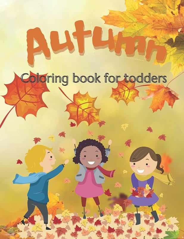 Autumn Coloring Book for toddlers: A Coloring Book For children Featuring beautiful leaves by Paul Harris
