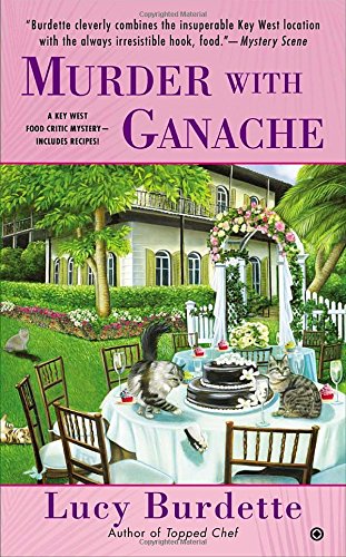 Murder with Ganache: A Key West Food Critic Mystery by Lucy Burdette