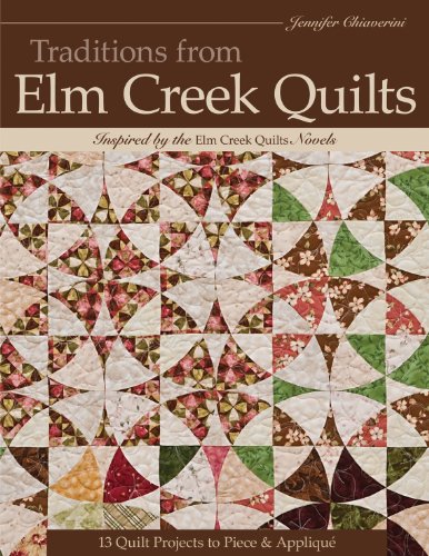 Traditions from Elm Creek Quilts: 13 Quilts Projects to Piece and Applique by Jennifer Chiaverini