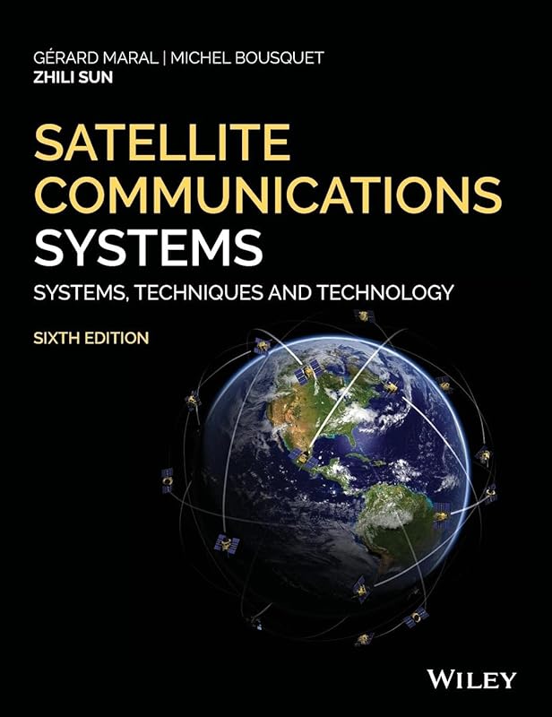 Satellite Communications Systems: Systems, Techniques and Technology by Gerard Maral
