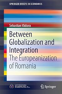 Between Globalization and Integration: The Europeanization of Romania (SpringerBriefs in Economics)