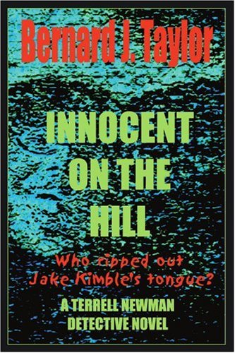 Innocent on the Hill: One of a Series Featuring Homicide Detective Terrell Newman by Bernard J. Taylor