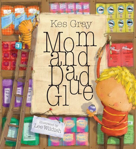 Mom and Dad Glue by Kes Gray