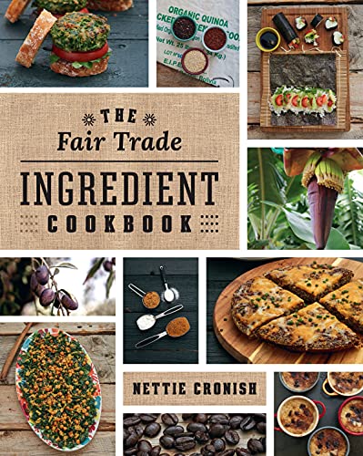 The Fair Trade Ingredient Cookbook by Nettie Cronish