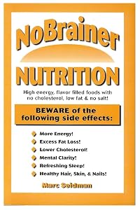 No Brainer Nutrition: High Energy, Flavor Filled Foods With No Cholesterol, Low Fat & No Salt by Marc Seidman