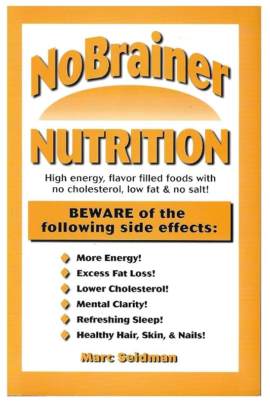 No Brainer Nutrition: High Energy, Flavor Filled Foods With No Cholesterol, Low Fat & No Salt by Marc Seidman