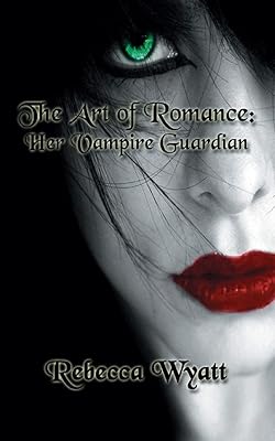 The Art of Romance: Book 1 Her Vampire Guardian