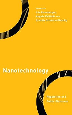 Nanotechnology: Regulation and Public Discourse (Philosophy, Technology, and Society)