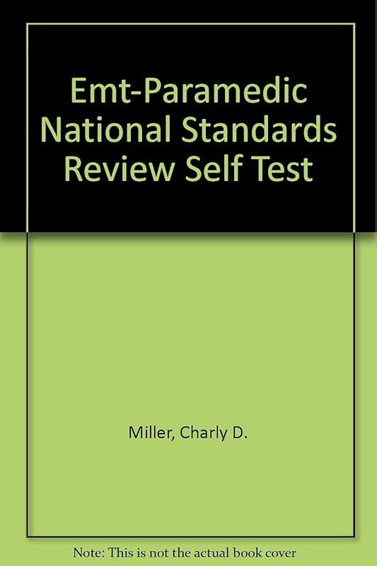 Emt-Paramedic National Standards Review Self Test by Charly D. Miller