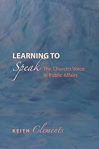 Learning to Speak: The Church's Voice in Public Affairs by Keith Clements