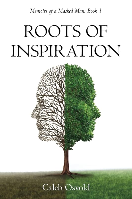 Roots of Inspiration: Memoirs of a Masked Man Book by Caleb Osvold