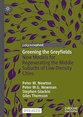 Greening the Greyfields: New Models for Regenerating the Middle Suburbs of Low-Density Cities
