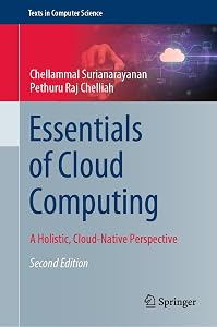 Essentials of Cloud Computing: A Holistic, Cloud-Native Perspective (Texts in Computer Science) by Chellammal Surianarayanan