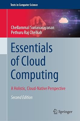 Essentials of Cloud Computing: A Holistic, Cloud-Native Perspective (Texts in Computer Science)