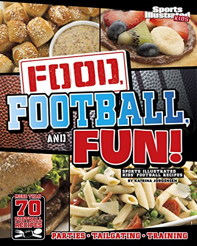 Food, Football, and Fun! (Sports Illustrated Kids)