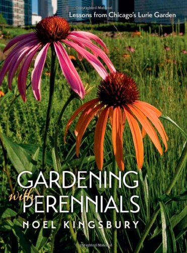 Gardening with Perennials: Lessons from Chicago's Lurie Garden by Noel Kingsbury