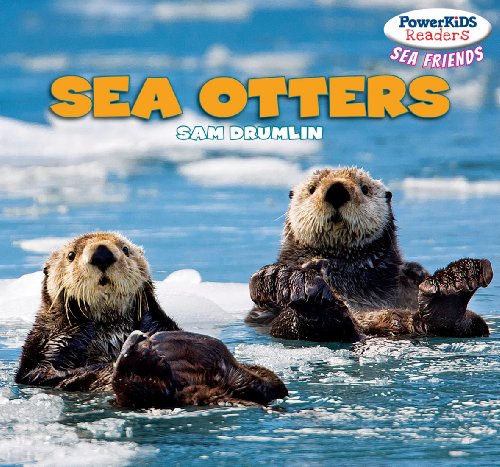 Sea Otters (Powerkids Readers: Sea Friends) by Sam Drumlin