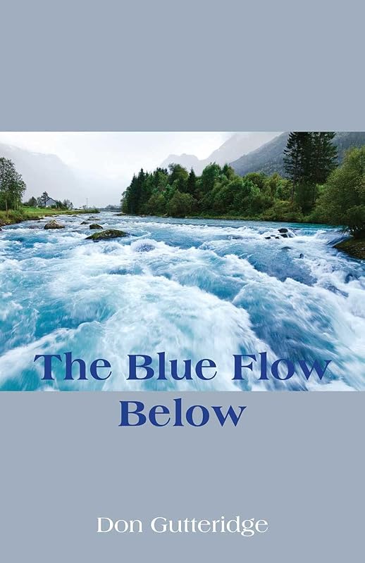 The Blue Flow Below by Don Gutteridge