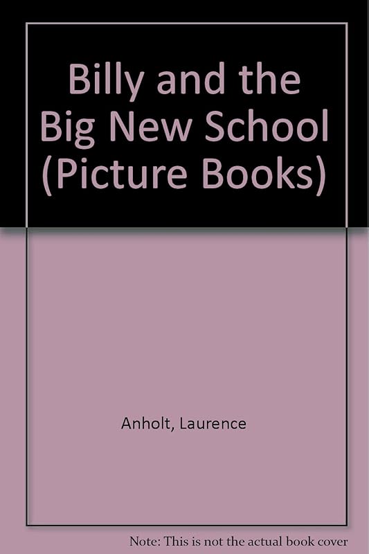 Billy and the Big New School (Picture Books) by Laurence Anholt