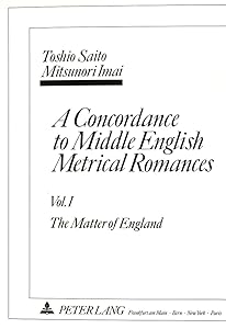 A Concordance to Middle English Metrical Romances: Vol. I: The Matter of England.- Vol. II: The Breton Lays.- by Mitsunori Imai