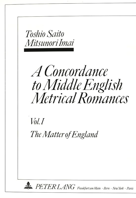 A Concordance to Middle English Metrical Romances: Vol. I: The Matter of England.- Vol. II: The Breton Lays.- by Mitsunori Imai