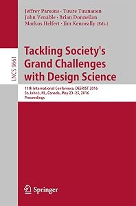 Tackling Society's Grand Challenges with Design Science: 11th International Conference, DESRIST 2016, St. John’s, NL, Canada, May 23-25, 2016, Proceedings ... Notes in Computer Science Book 9661) by Jeffrey Parsons