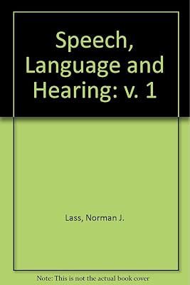 Speech, Language, and Hearing. Volume 1: Normal Processes