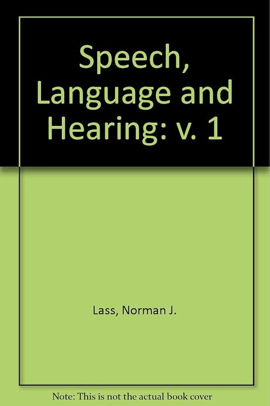 Speech, Language, and Hearing. Volume 1: Normal Processes by Norman J. Lass