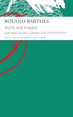 Signs and Images: Writings on Art, Cinema and Photography (The French List)