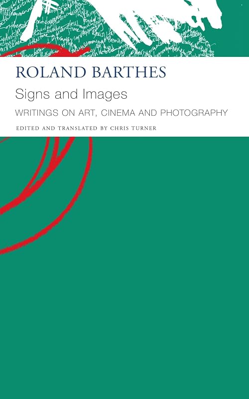 Signs and Images: Writings on Art, Cinema and Photography (The French List) by Roland Barthes
