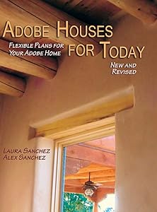 Adobe Houses for Today: Flexible Plans for Your Adobe Home (Revised) by Laura Sanchez
