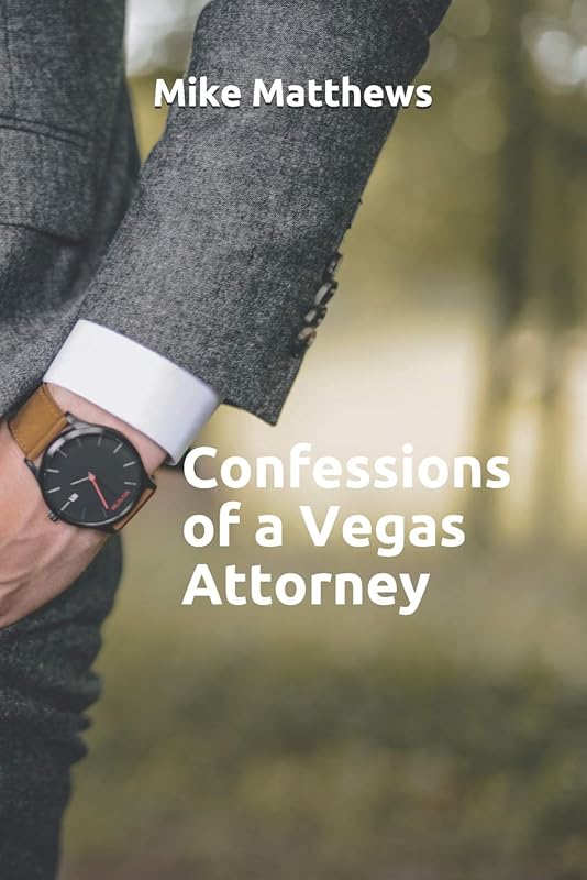 Confessions of a Vegas Attorney by Mike Matthews