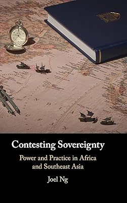 Contesting Sovereignty: Power and Practice in Africa and Southeast Asia
