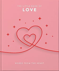 The Little Book of Love: Words From the Heart-Inspiring and Thought-Provoking Reflections and Declarations of Love (The Little Books of Lifestyle, Reference & Pop Culture, 7)