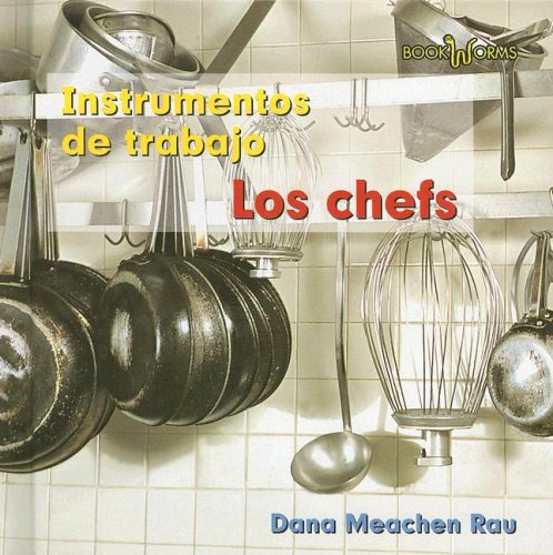 Chefs/Chefs (Los Instrumentos De Trabajo Que Usamos/Tools We Use) (Spanish Edition) by Dana Meachen Rau