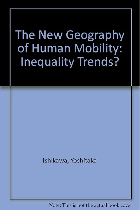The New Geography of Human Mobility: Inequality Trends? by unknown author
