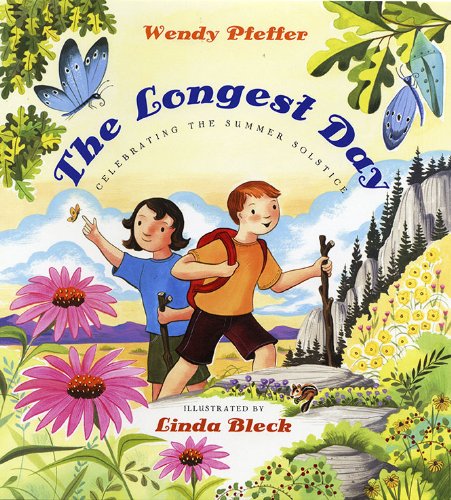 The Longest Day: Celebrating the Summer Solstice by Wendy Pfeffer