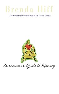 A Womans Guide to Recovery by Brenda Iliff