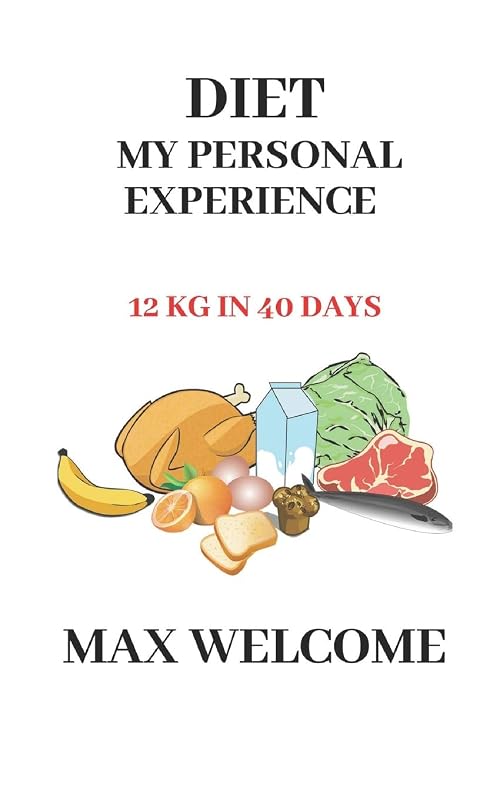 Diet my personal experience: 12 kg in 40 days by Max Welcome