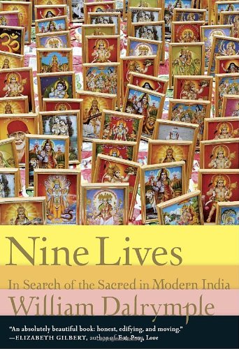 Nine Lives: In Search of the Sacred in Modern India by William Dalrymple