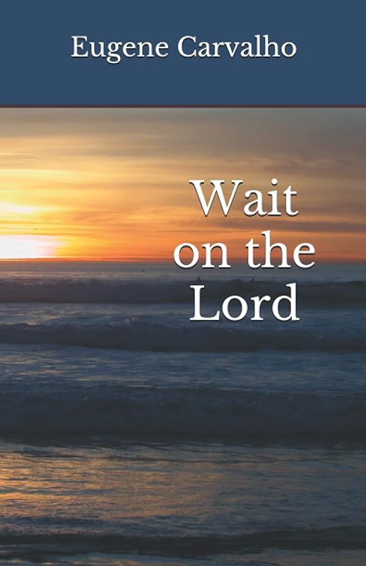 Wait on the Lord by Eugene Carvalho