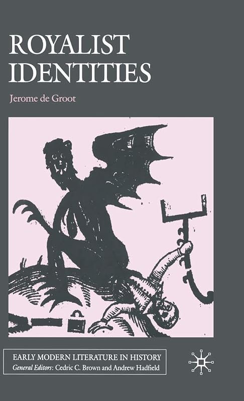 Royalist Identities (Early Modern Literature in History) by Kenneth A. Loparo