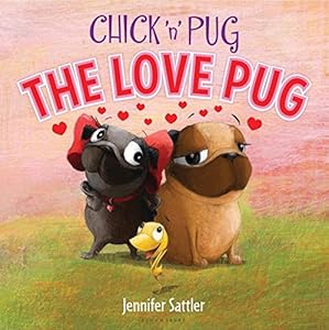 Chick 'n' Pug: The Love Pug by Jennifer Sattler