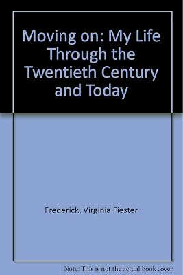 Moving on: My Life Through the Twentieth Century and Today